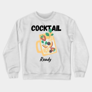 Cocktail ready Crewneck Sweatshirt